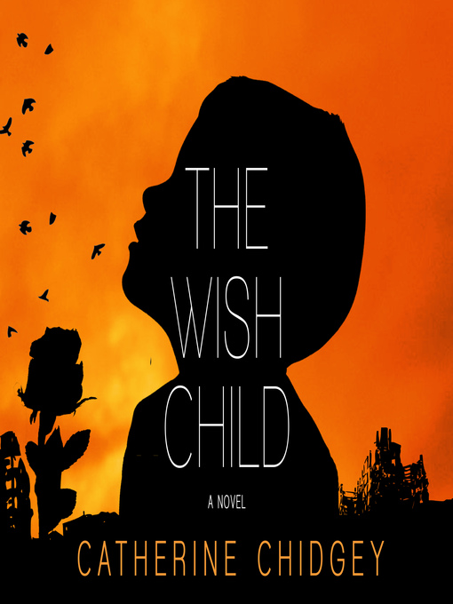 Title details for The Wish Child by Catherine Chidgey - Available